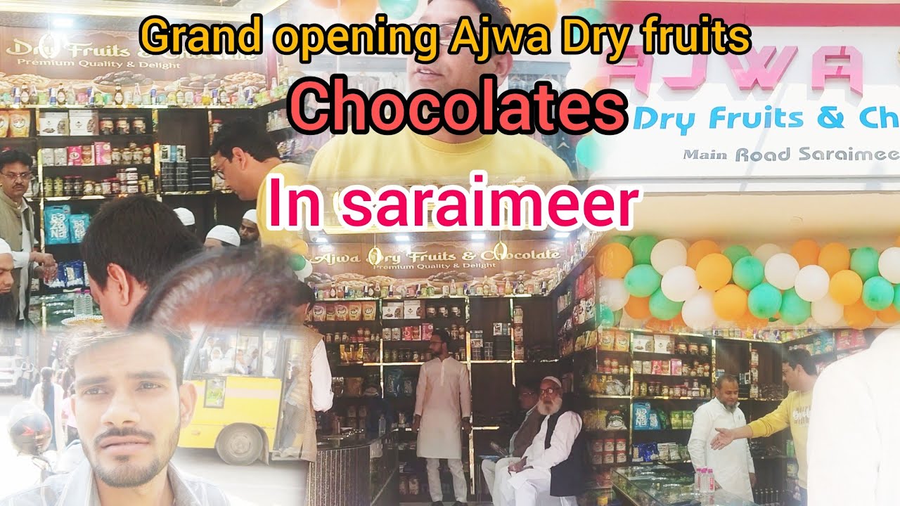 Grand opening Ajwa Dry fruits and chocolates|| saraimeer Azamgarh||अब दुबई का स्वाद हमारे सरायमीर