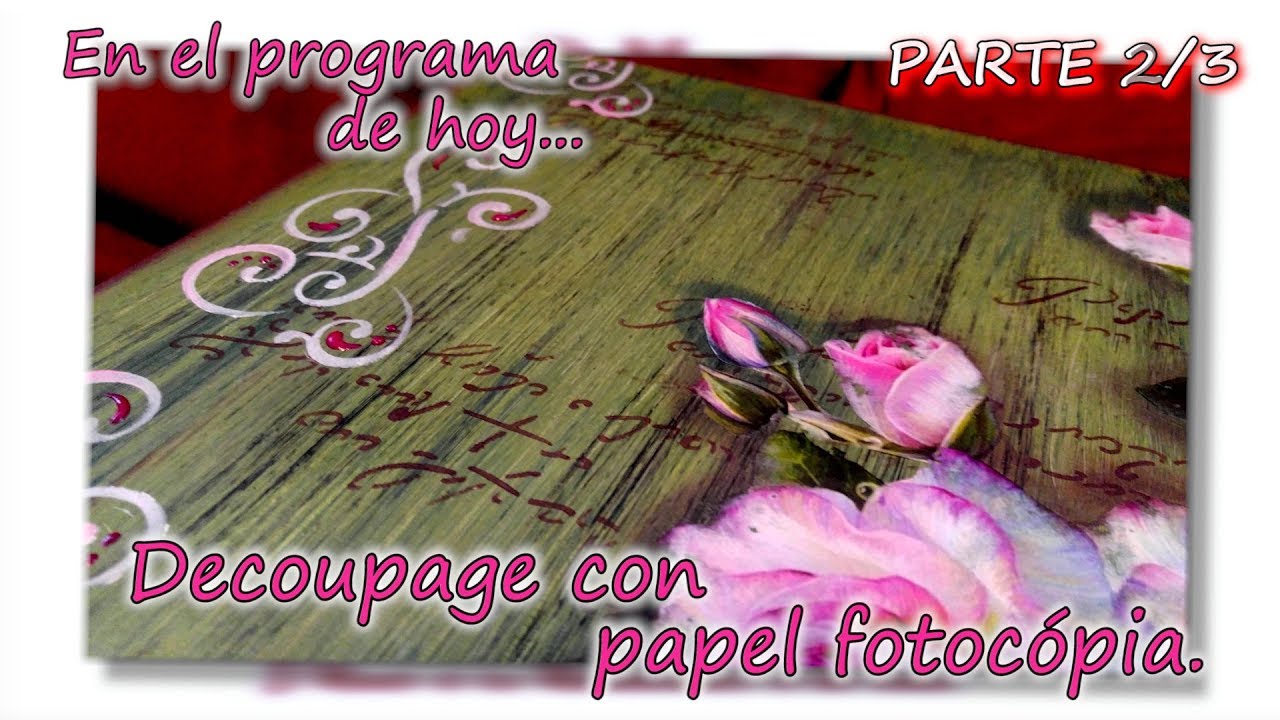 DECOUPAGE CON PAPEL FOTOCOPIA  Parte 2/3