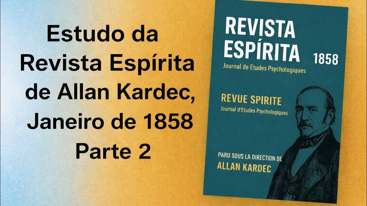#4 Estudo da Revista Espírita de Allan Kardec. Janeiro de 1858, Parte 2.