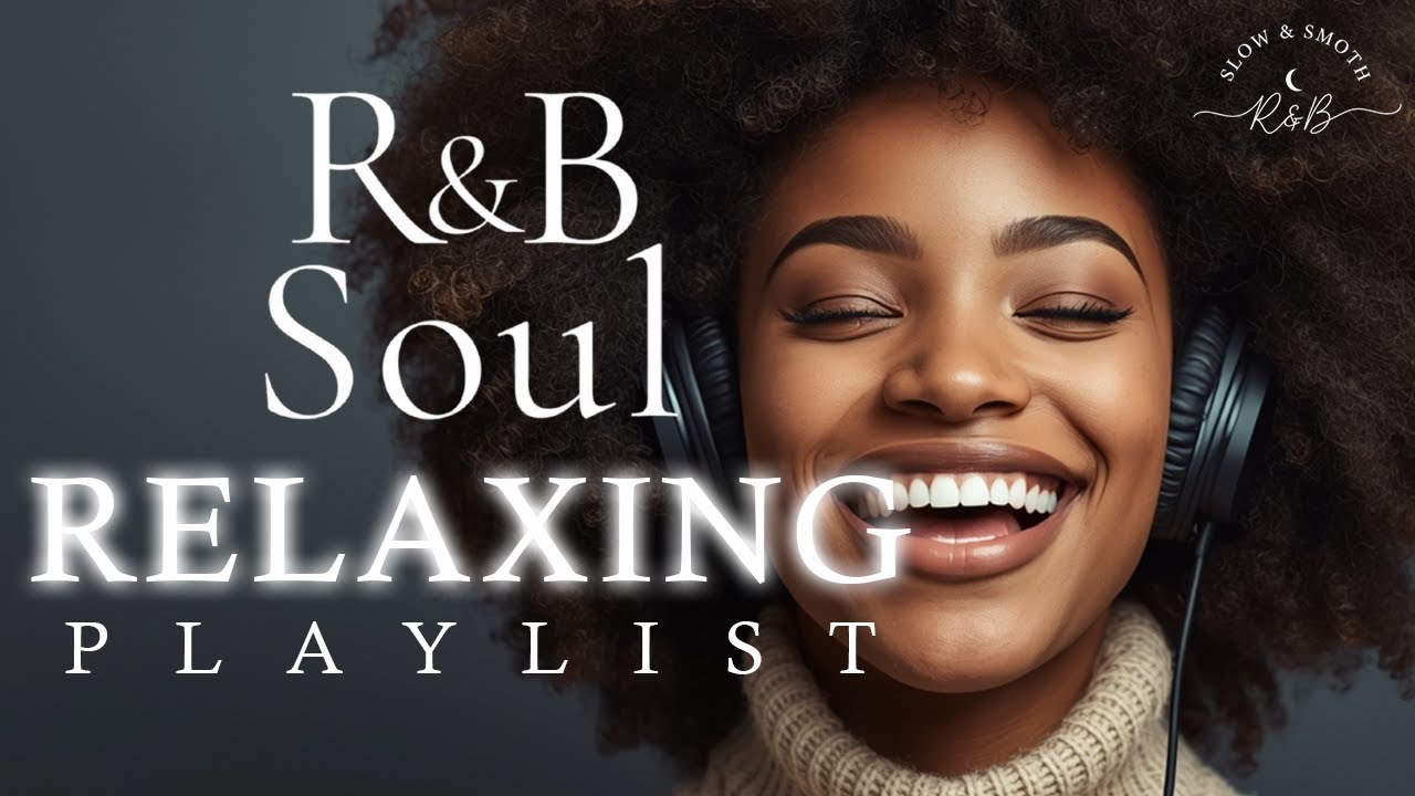 【R&B Soul】Relaxing Chill Playlist – Deep Soul Slow Jams & Heartfelt Lyrics