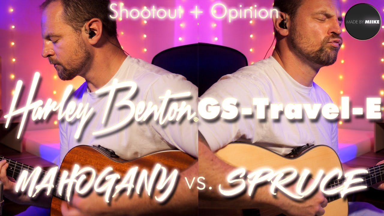 Shootout + Opinion:  HARLEY BENTON GS-TRAVEL-E MAHOGANY vs. SPRUCE (Did I make a mistake?)