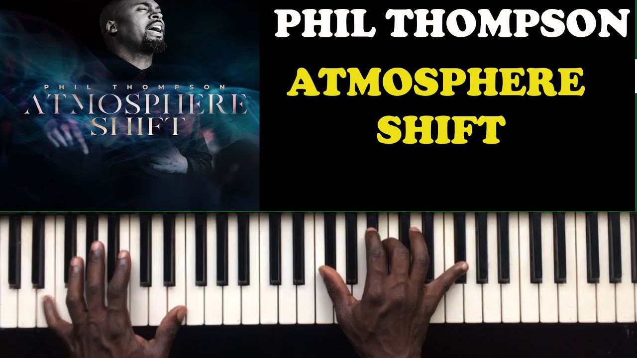 Phil Thompson Atmosphere Shift Piano Chords Tutorials