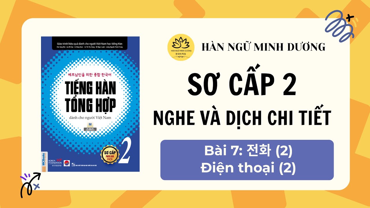 NGHE SƠ CẤP 2 - BÀI 7: 전화 (2) ĐIỆN THOẠI (2) - TIẾNG HÀN TỔNG HỢP (Luyện nghe có đáp án)