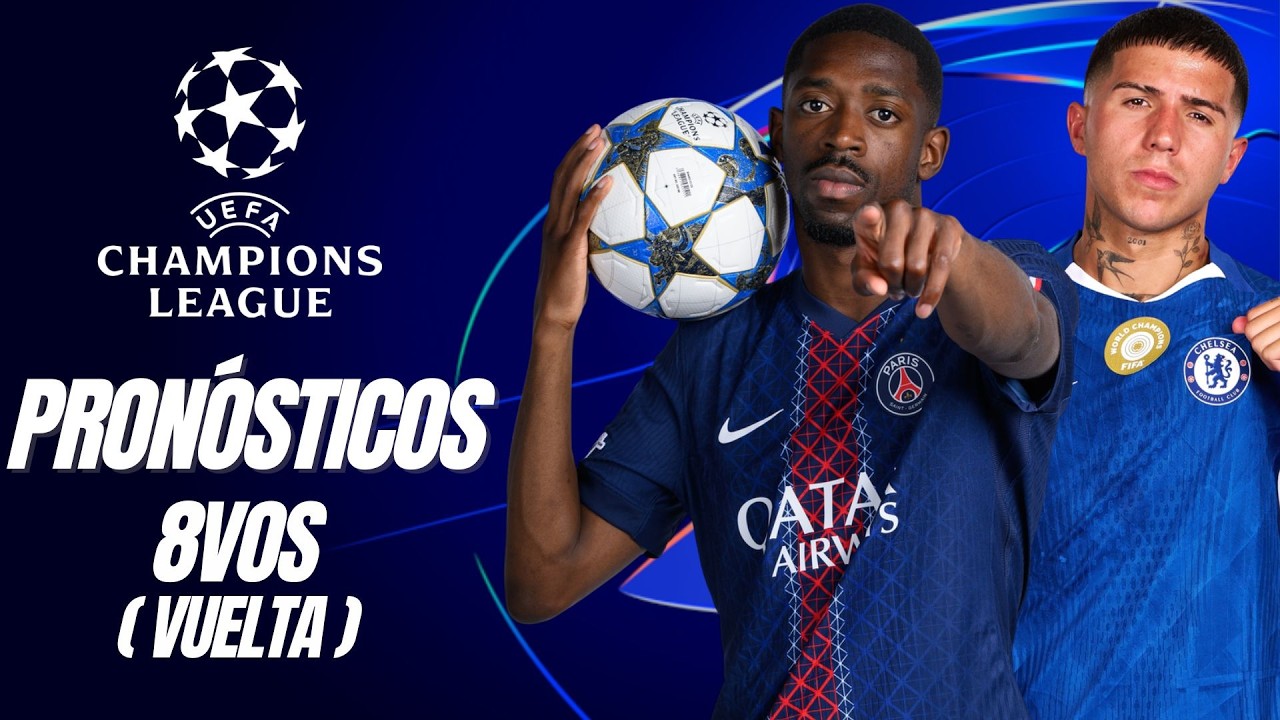 ⚽🔥PRONÓSTICOS DE LA CHAMPIONS LEAGUE: OCTAVOS DE FINAL VUELTA 🔥⚽
