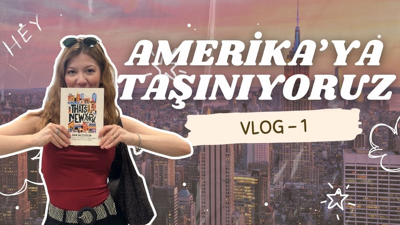 AMERİKA'YA TAŞINIYORUZ! | VLOG 1