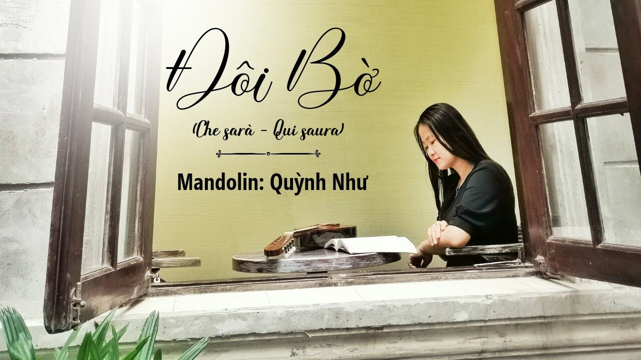 Đôi Bờ (Che sarà - Qui saura) | Quynh Nhu Mandolin