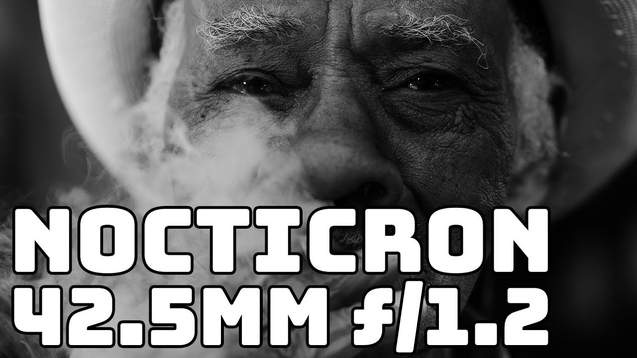 Panasonic Leica Nocticron 42.5mm &fnof;/1.2 ► One of My Favorite Lenses