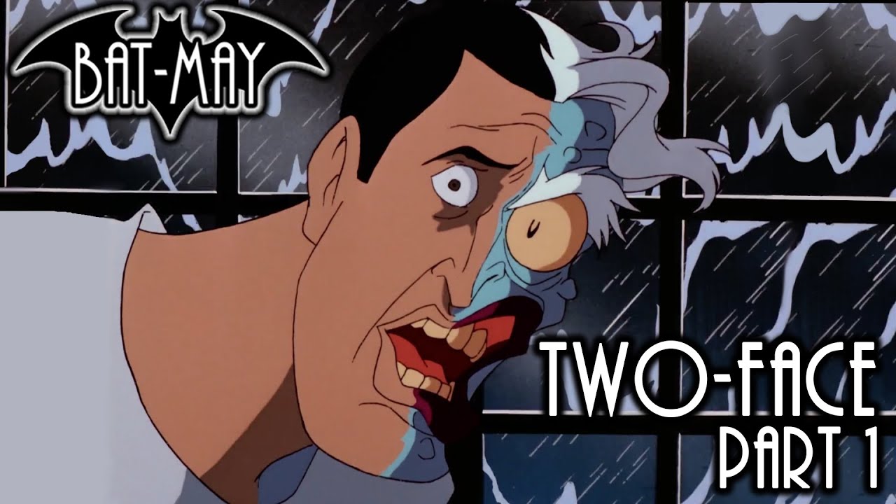 Two-Face Part I - Bat-May