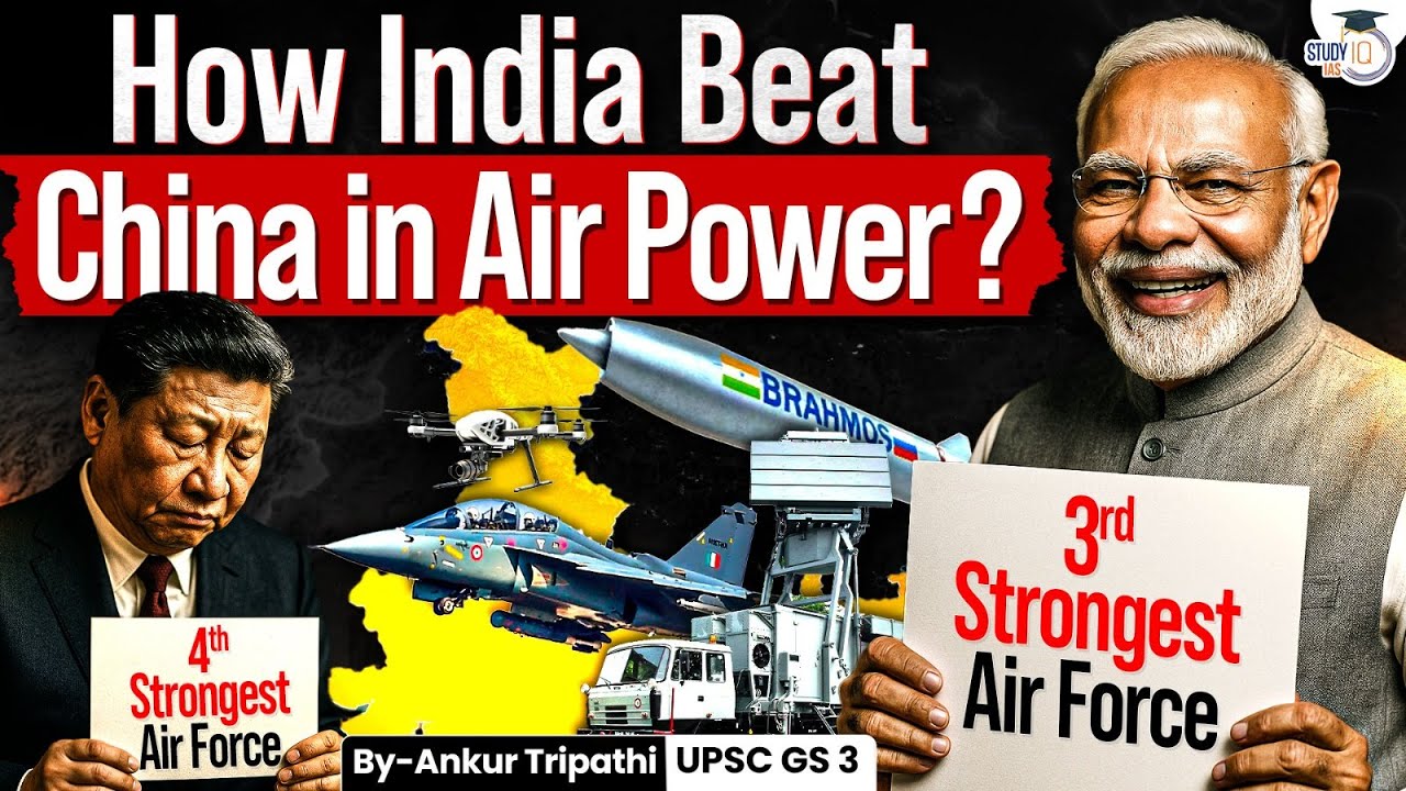 India vs China Air Force Power | Is India Overtaking China in the Skies? | StudyIQ IAS