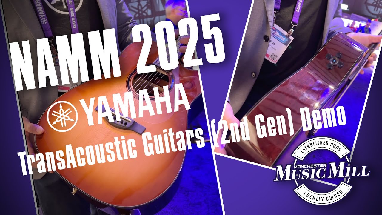 NAMM 2025 - Yamaha TransAcoustic Guitars (2nd Gen) Demo - Manchester Music Mill