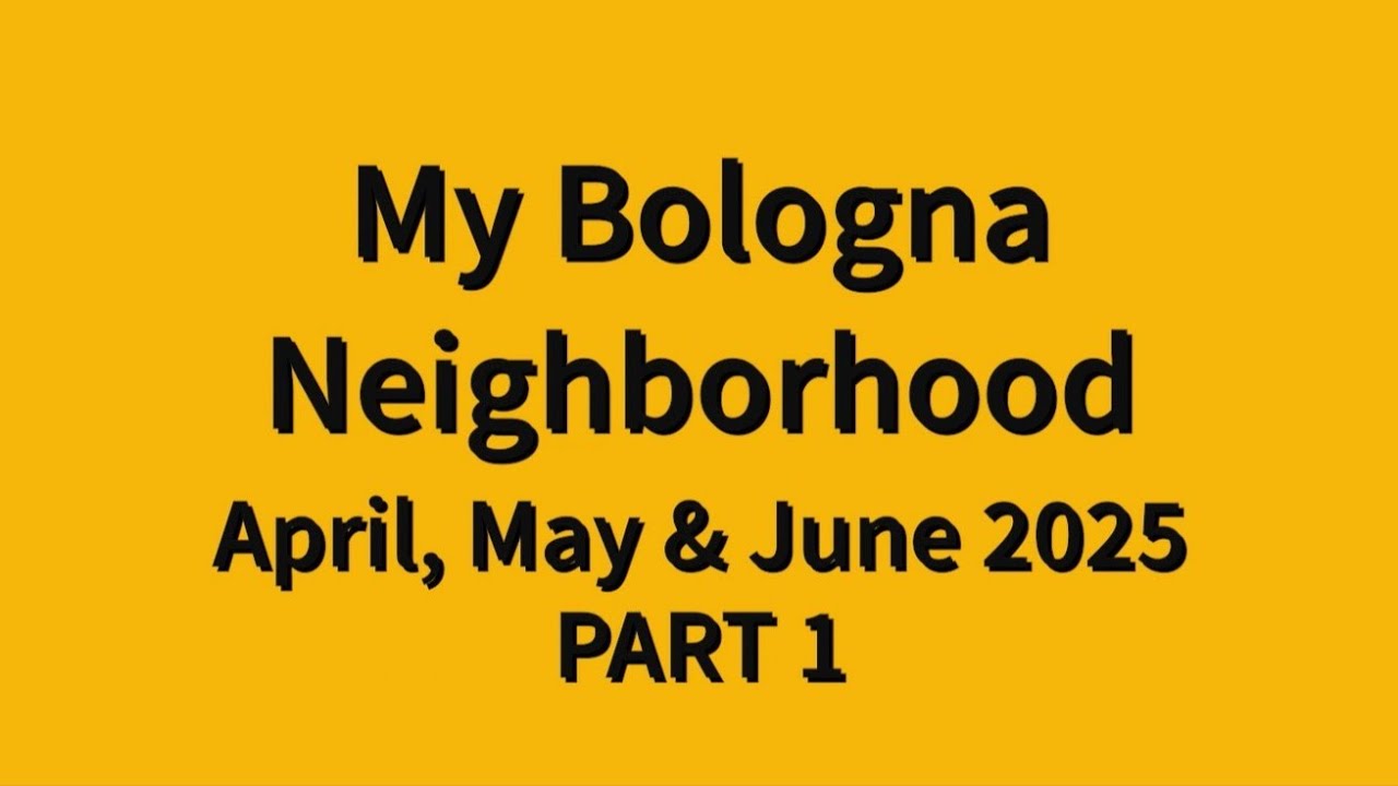 My Bologna Neighborhood Part 1 : 025A 2025 06 24