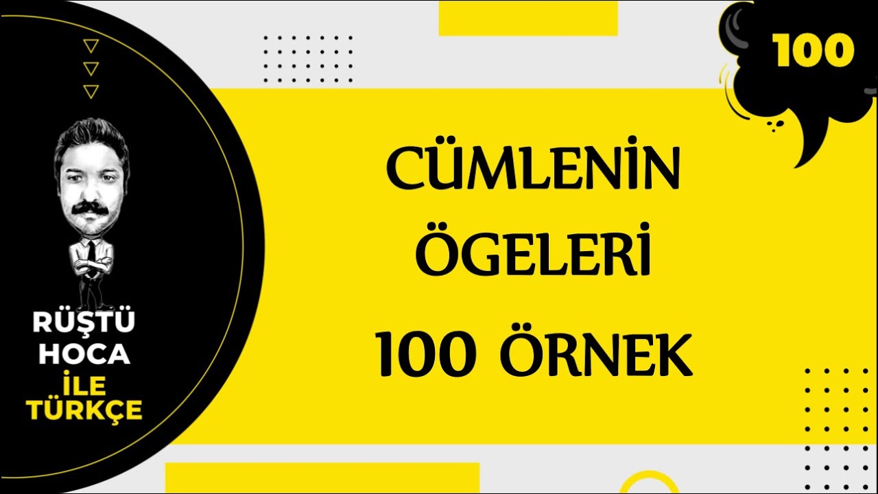 Cümlenin Ögeleri | 100 ÖRNEK | RÜŞTÜ HOCA