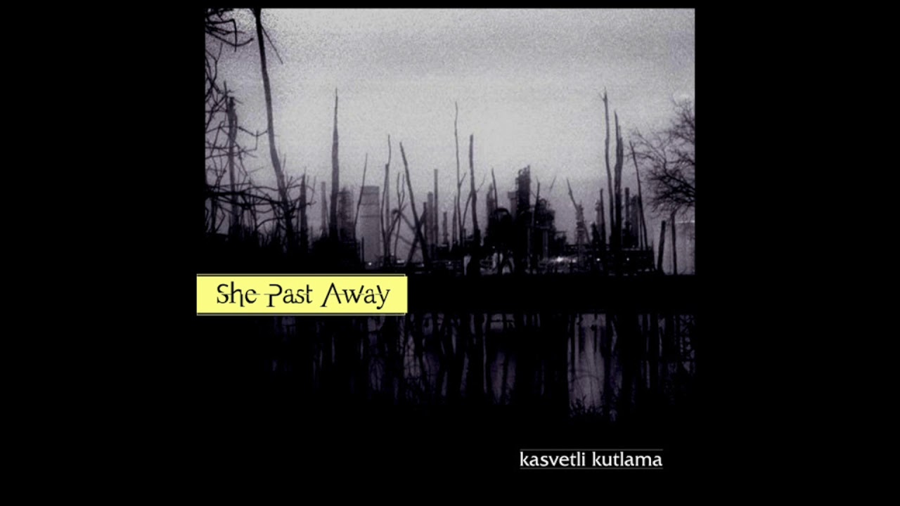 She Past Away : Kasvetli Kutlama
