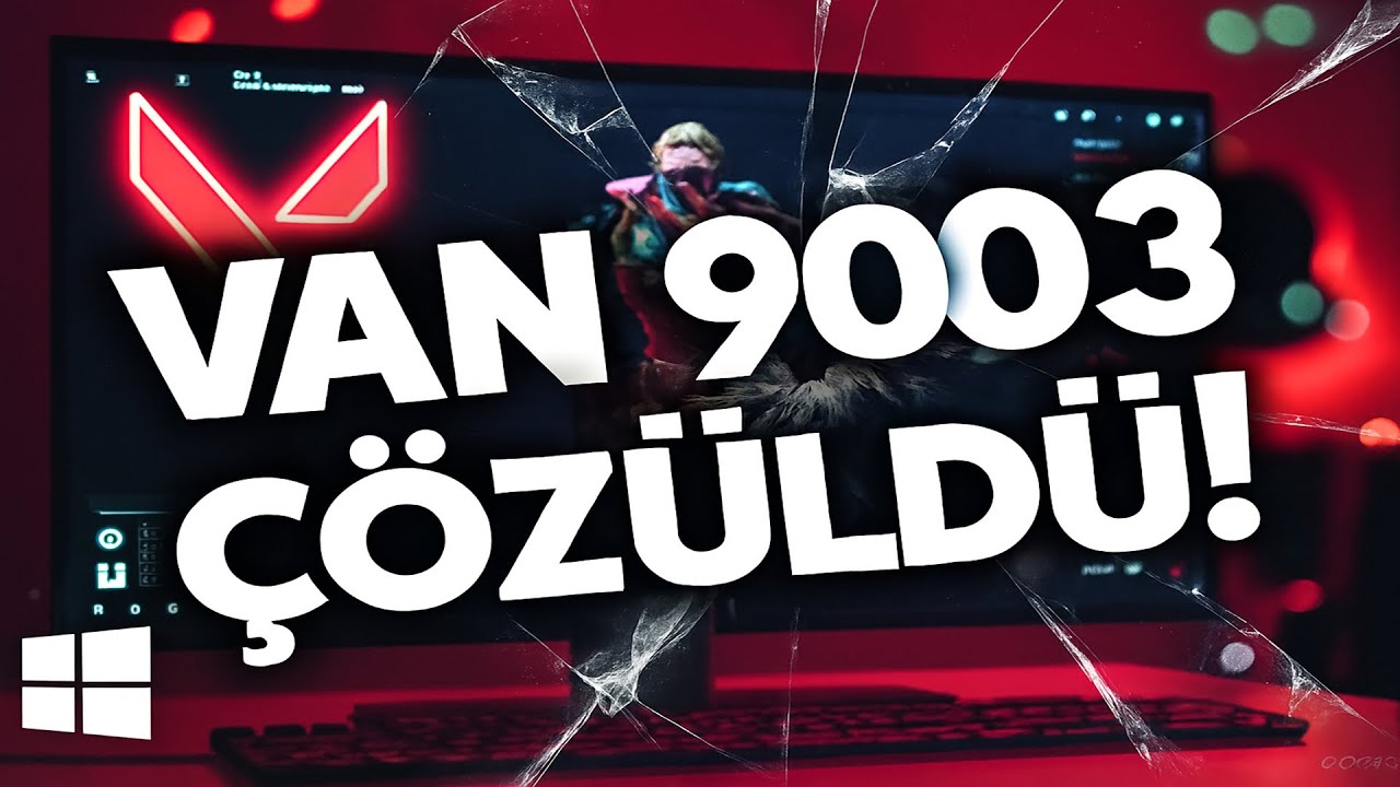 Valorant VAN 9003 Hatası Windows 11 – BIOS Secure Boot Açma (Adım Adım 2025)