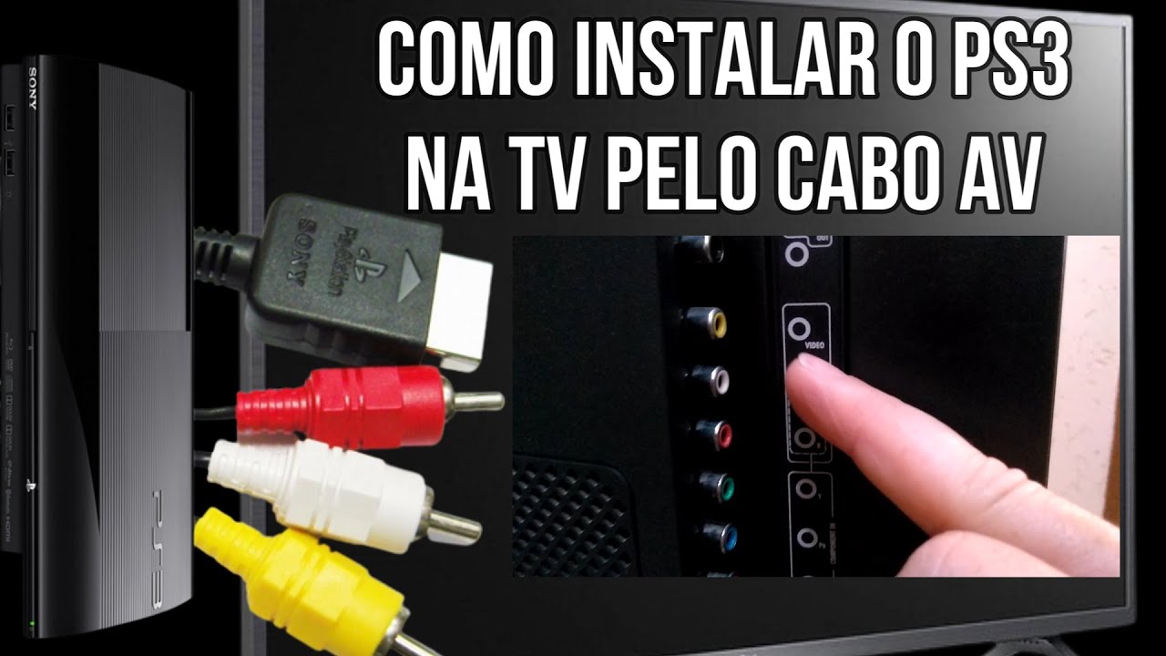 [Passo a passo] COMO INSTALAR O PS3 NA TV PELO CABO AV
