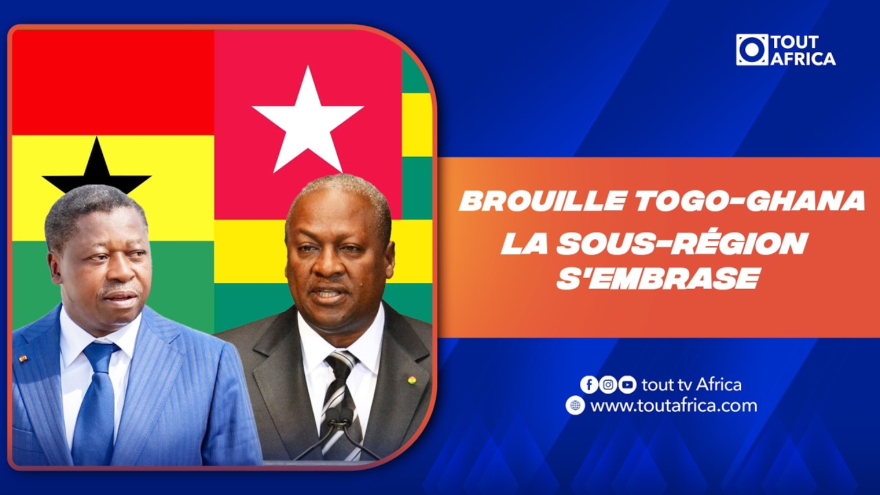 Brouille Togo-Ghana : la sous-région s'embrase
