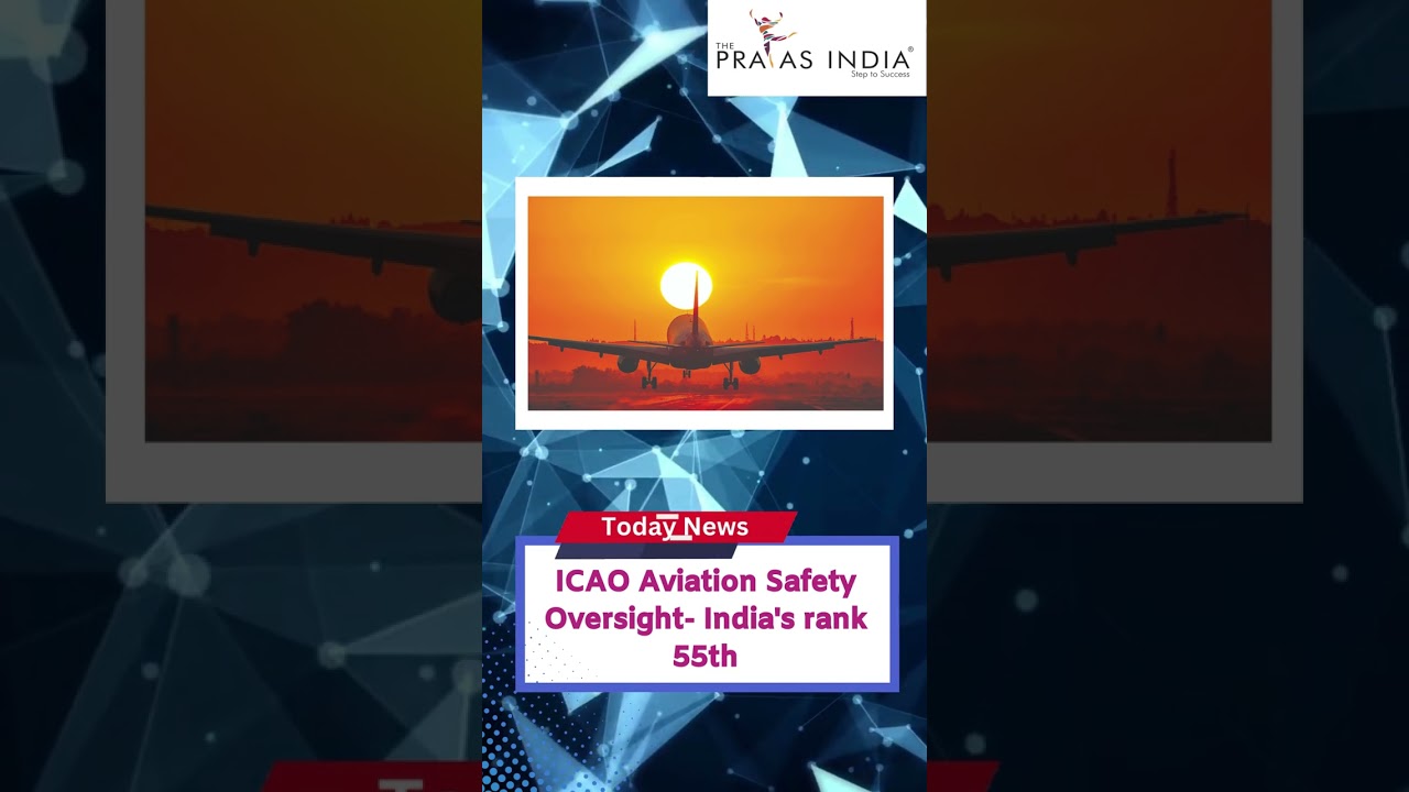 ICAO Aviation Safety Oversight- India's rank 55th | Daily Current Affairs News