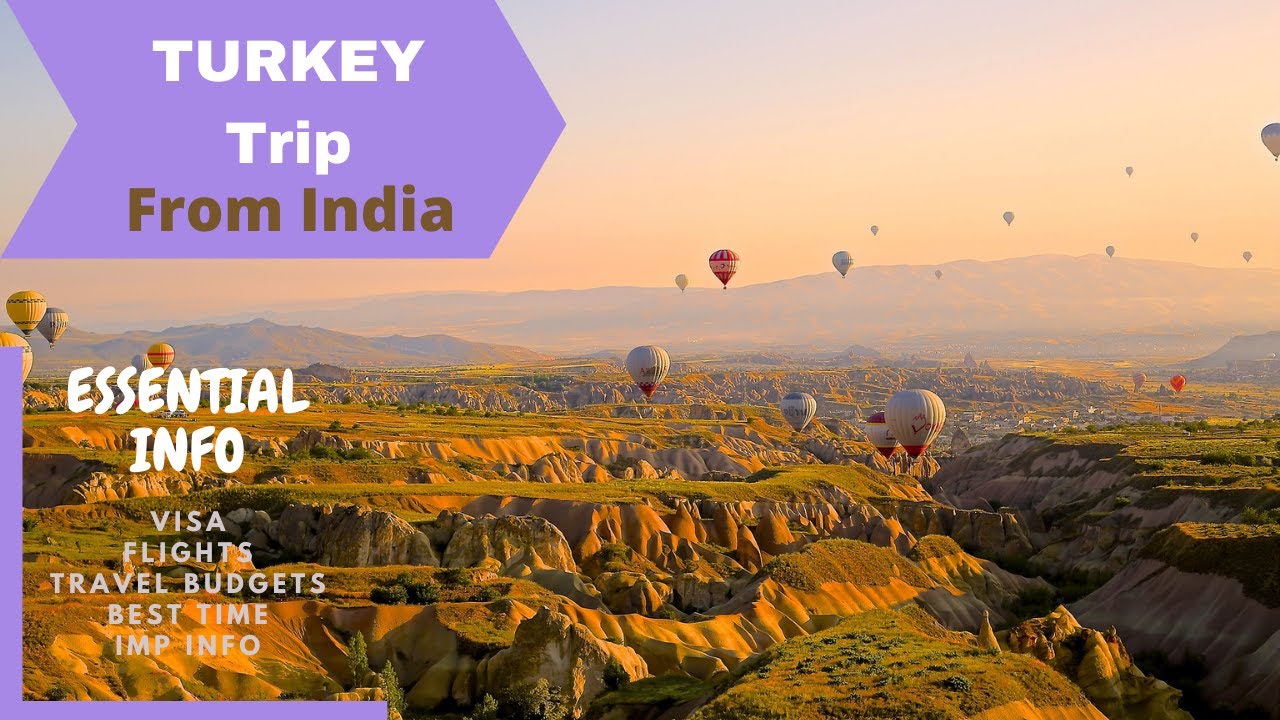 Turkey Trip from India / Essential Info (Visa, Flights, Travel Budgets and more)