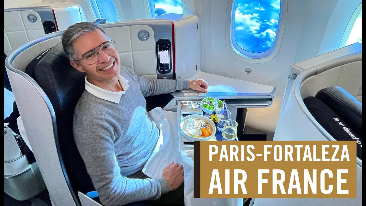 PARIS-FORTALEZA NA CLASSE EXECUTIVA DO B787-9 DA AIR FRANCE - Por Carioca NoMundo
