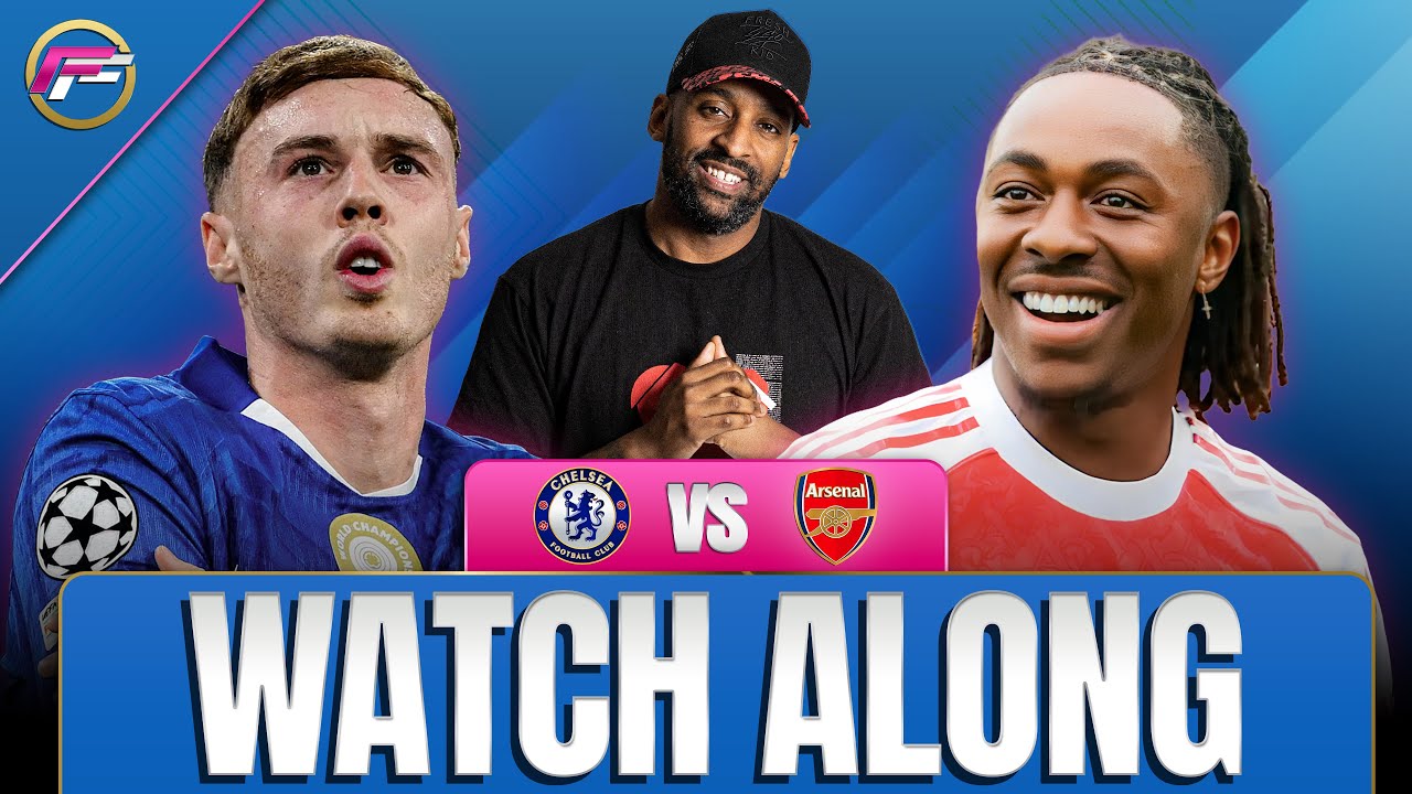 CHELSEA VS ARSENAL LIVE STREAM | WATCH ALONG