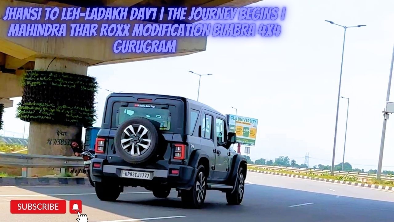 Jhansi To Leh-Ladakh Day1 | The Journey Begins | Mahindra Thar Roxx Modification Bimbra 4X4 Gurugram