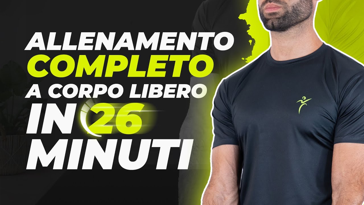 26 MINUTI DI ALLENAMENTO COMPLETO A CORPO LIBERO (SENZA ATTREZZI)