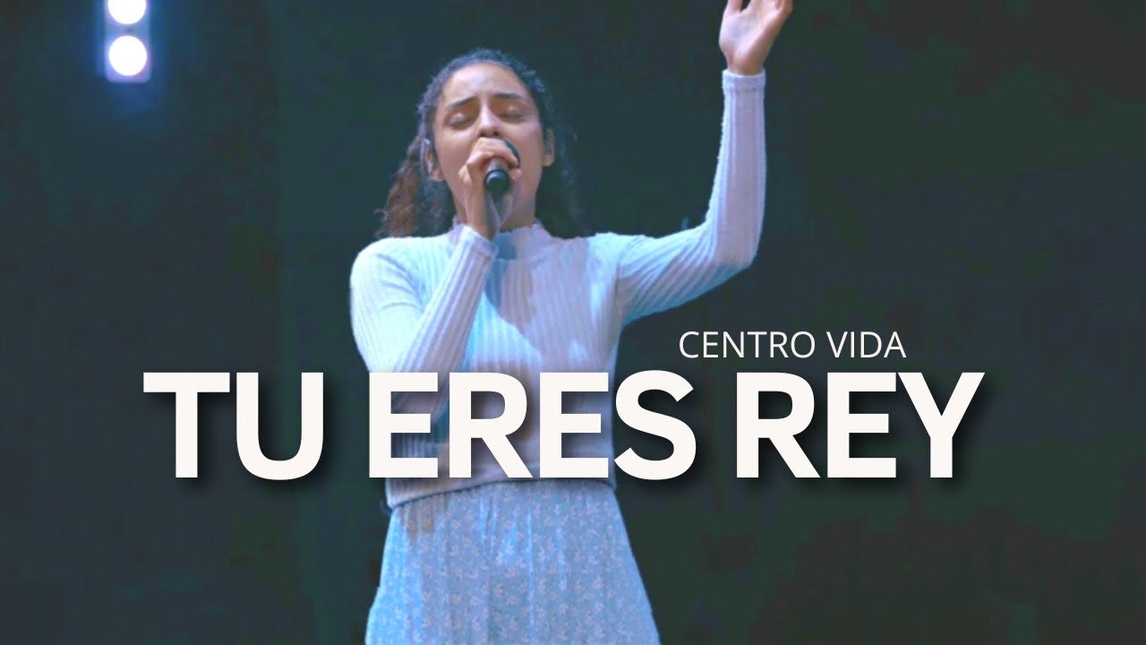 TU ERES REY | RECIBE MI ALABANZA | CENTRO VIDA