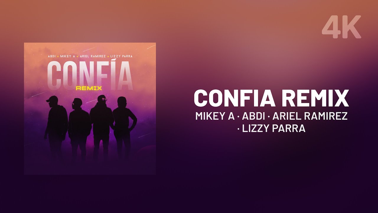 Mikey A, Lizzy Parra, Abdi, Ariel Ramírez — Confía Remix (Letra)