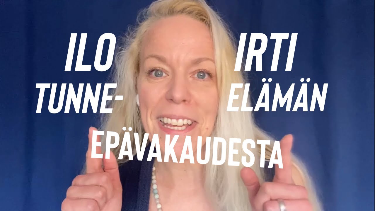 Ota ilo irti tunne-elämän epävakaudesta! (Epävakaa persoonallisuushäiriö)