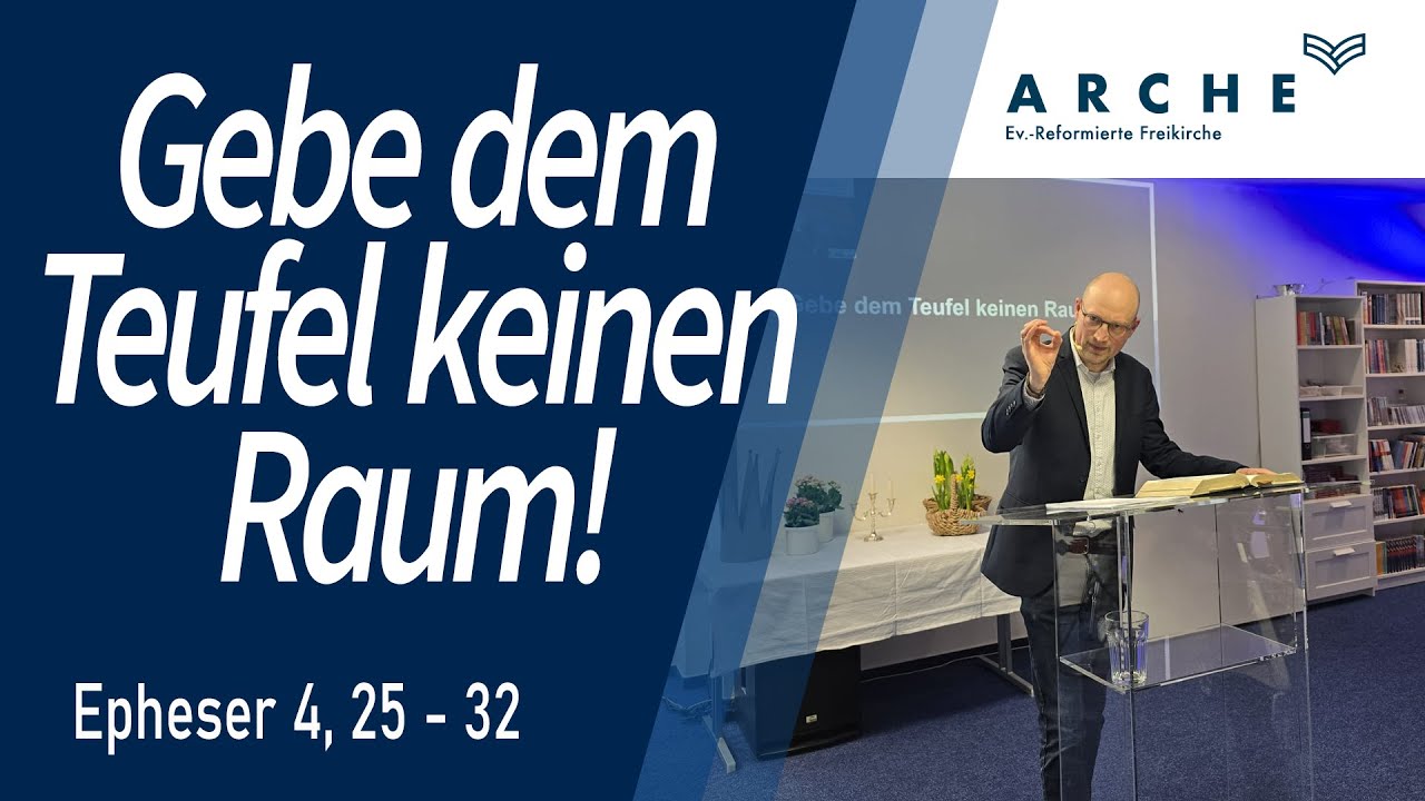 Gebe dem Teufel keinen Raum! | Epheser 4, 25 -32 | Gottesdienst vom 09.02.2025