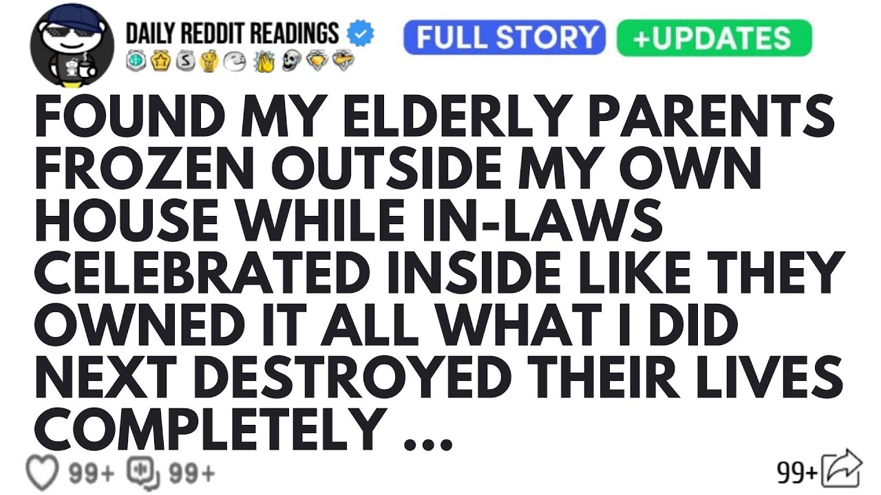 Found My Elderly Parents Frozen Outside My Own House While In-Laws Celebrated Inside Like They Owned
