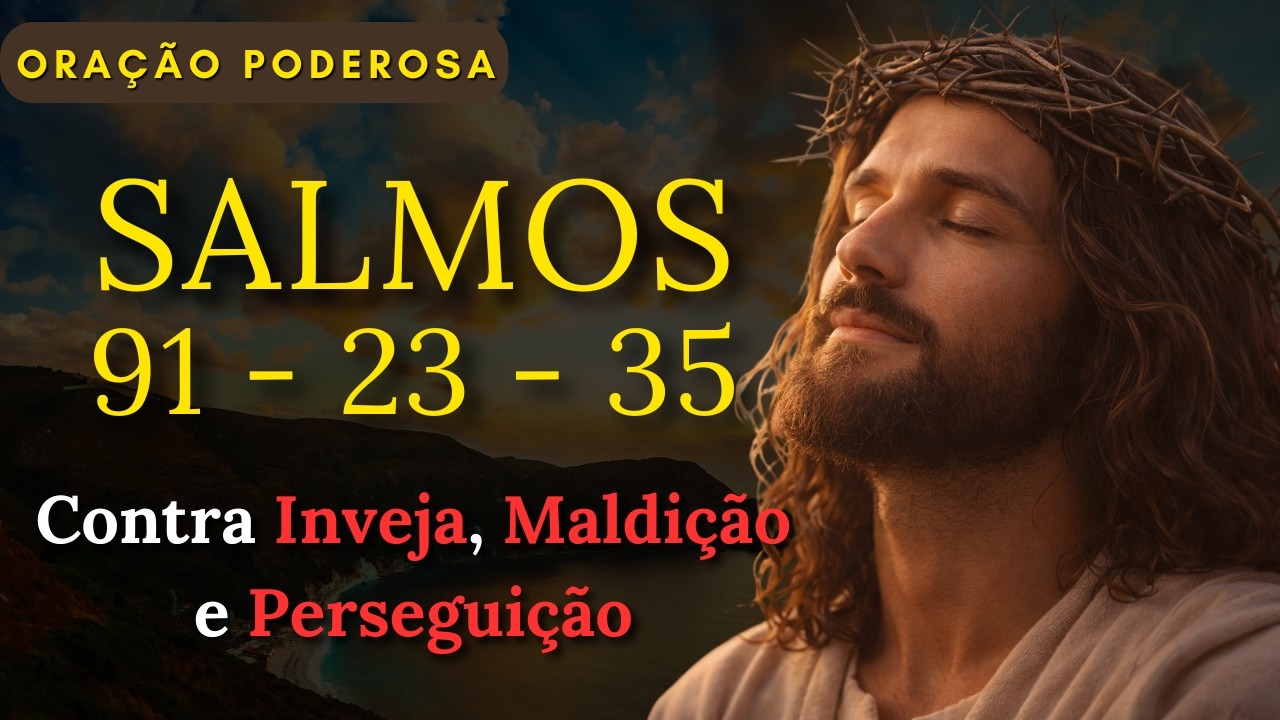 A ORAÇÃO MAIS FORTE da Bíblia dos Salmos 91, 23 e 35 🙏🏽 Contra Inveja, Maldição e Perseguição 🙏🏽