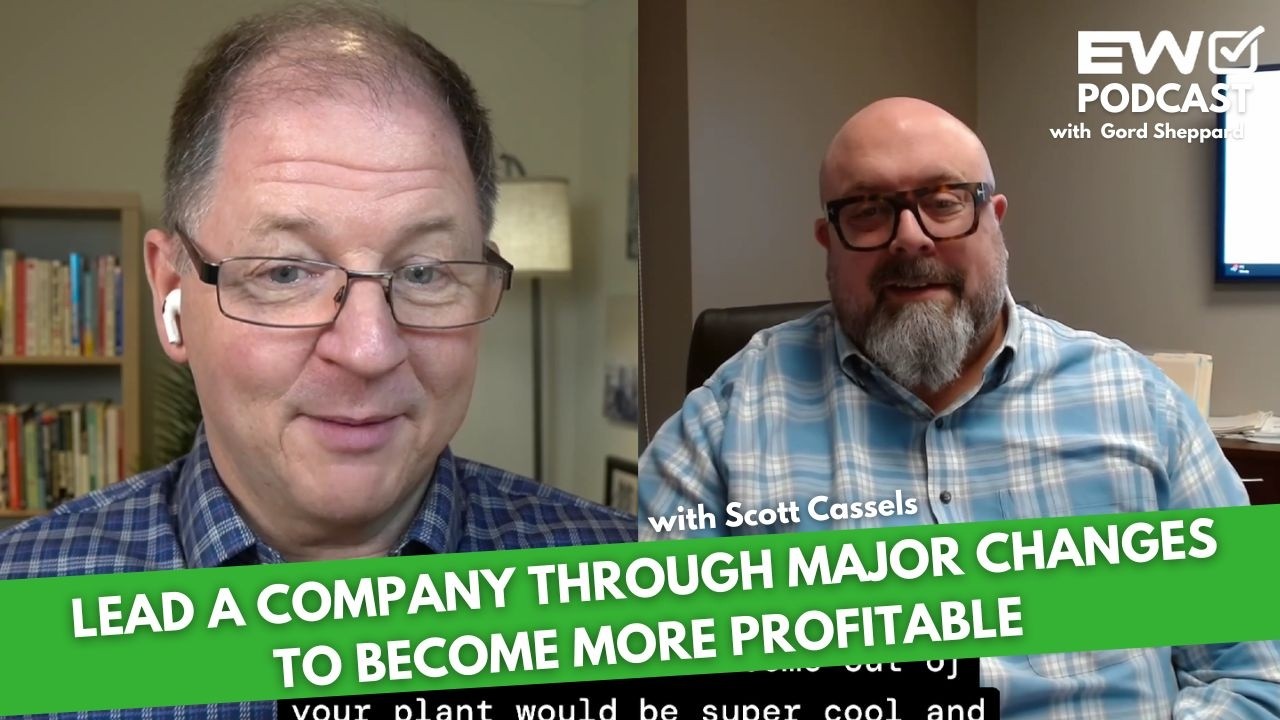EW 053: How to Lead a Company Through Major Changes To Become More Profitable