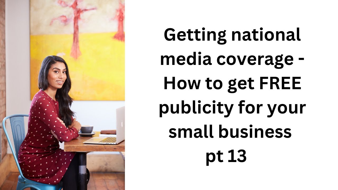 4. 1. National media coverage for your small business - How to get FREE publicity video 13