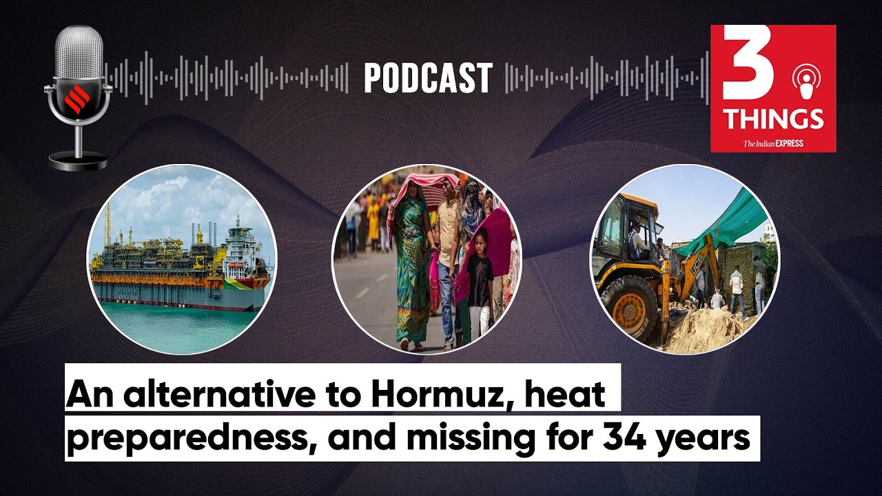 An alternative to Hormuz, heat preparedness, and missing for 34 years