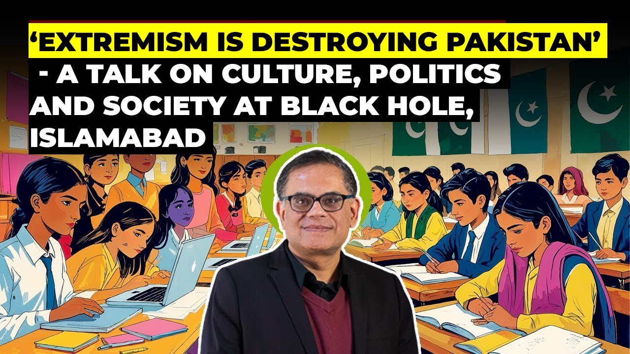 Society, Culture, Education and Extremism| How to Understand Pakistan| Black Hole Islamabad