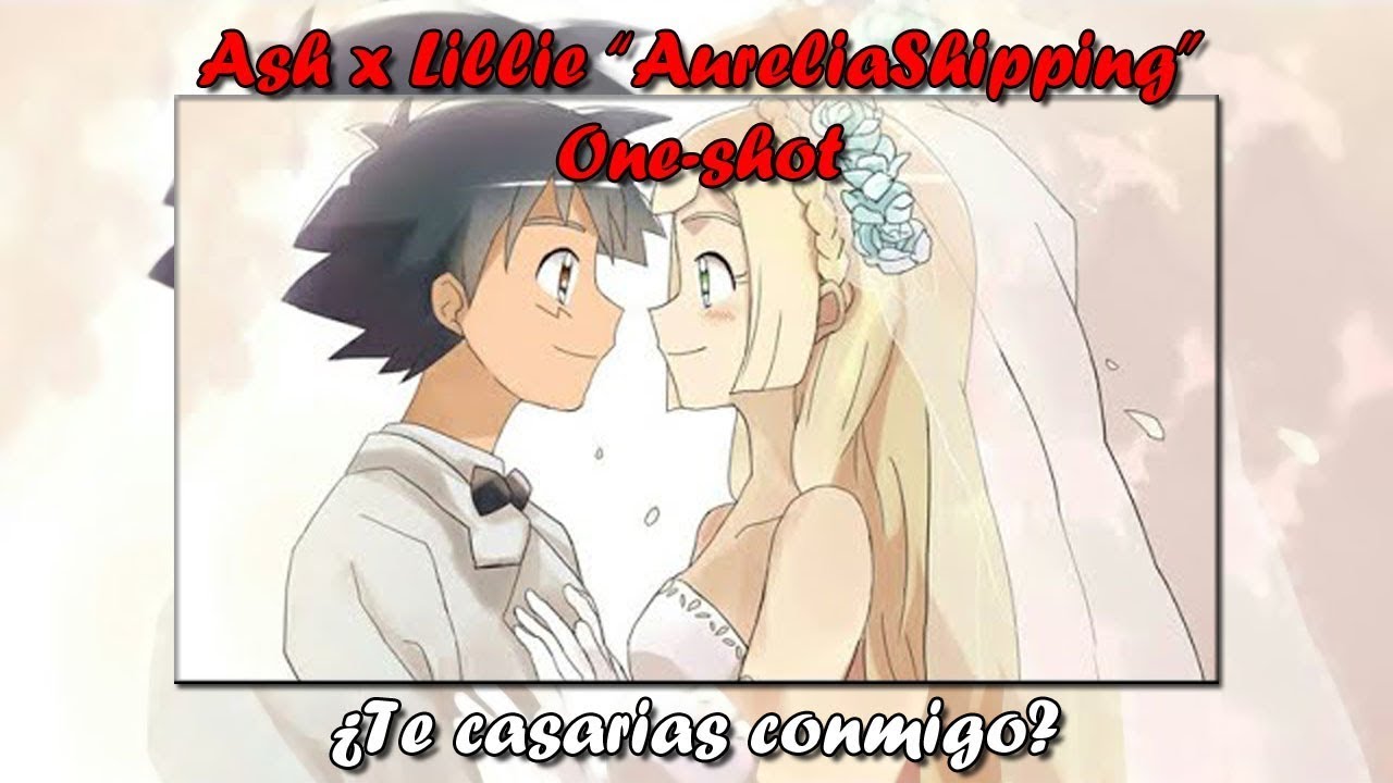 Te casarías conmigo  ♥    Ash x Lillie   Pokemon Fanfic Oneshot