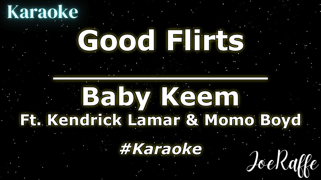 Baby Keem - Good Flirts ft. Kendrick Lamar & Momo Boyd (Karaoke)