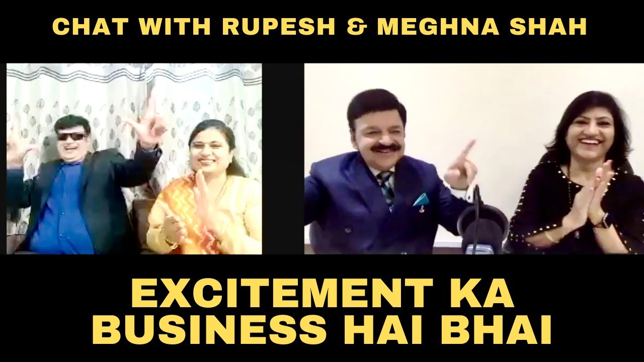 EXCITEMENT KA BUSINESS HAI BHAI - RUPESH & MEGHNA SHAH