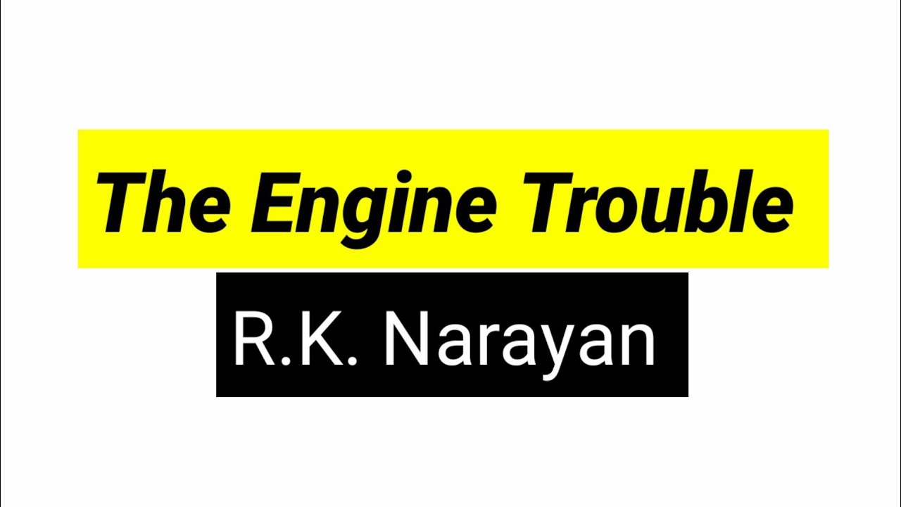 The Engine trouble by R. K. Narayan in hindi summary and explanation