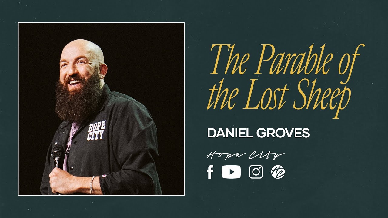 The Parable of the Lost Sheep | Ps. Daniel Groves | Hope City