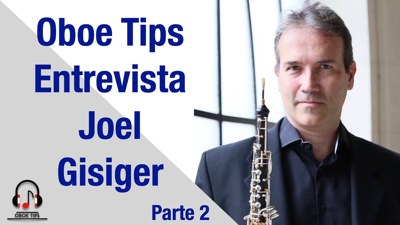 OBOE TIPS ENTREVISTA  --  JOEL GISIGER --  Parte 2
