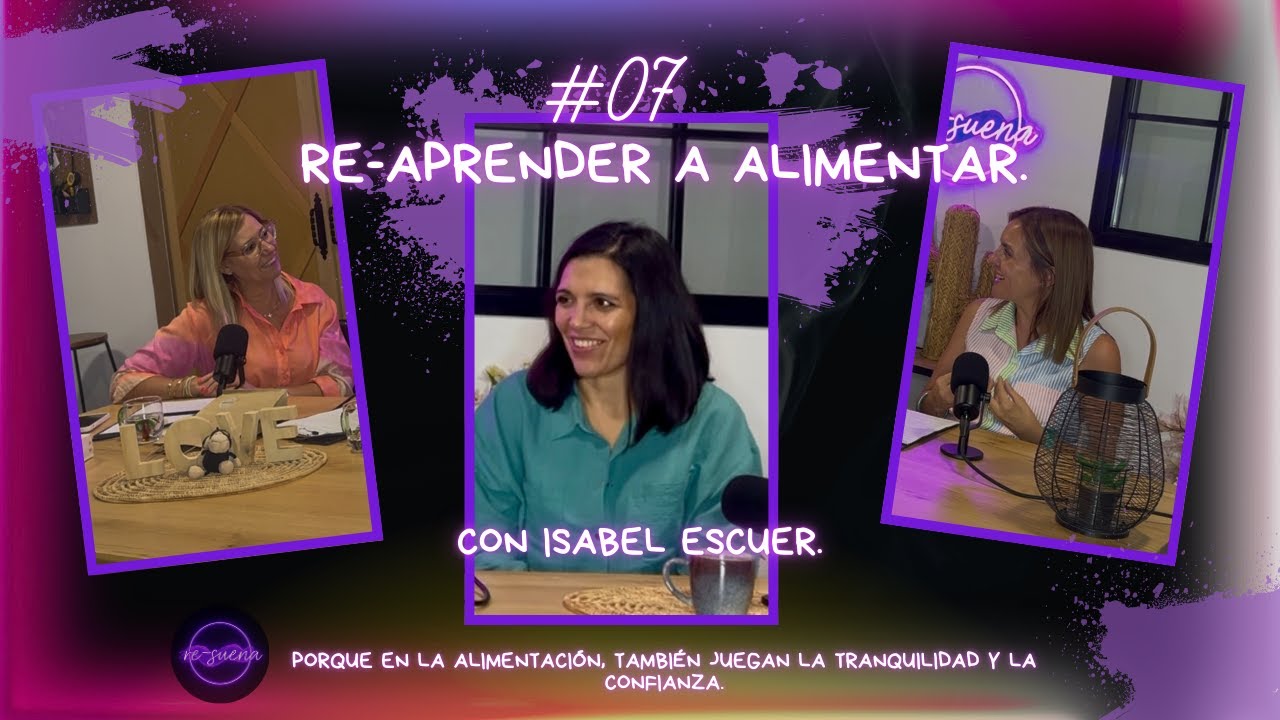 RE-APRENDER A ALIMENTAR, CON ISABEL ESCUER.