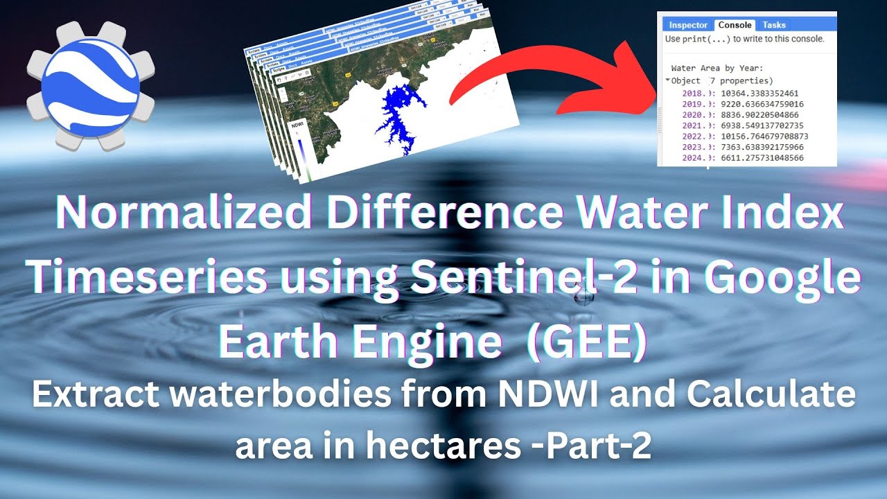 Normalized Difference Water Index Timeseries | Extracting Annual Waterbodies & Area in GEE Part-2
