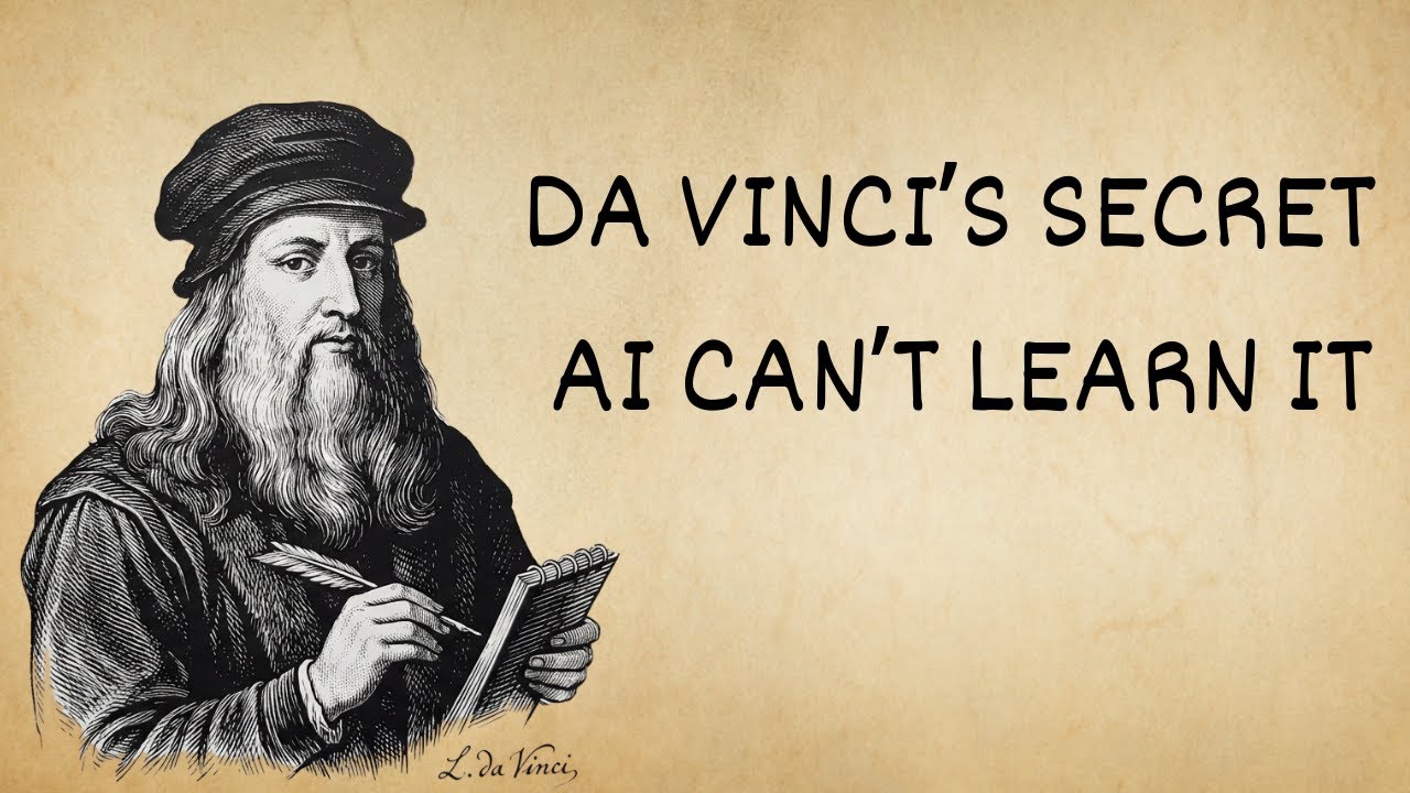 The One Human Skill AI Can’t Learn Leonardo da Vinci Used It First