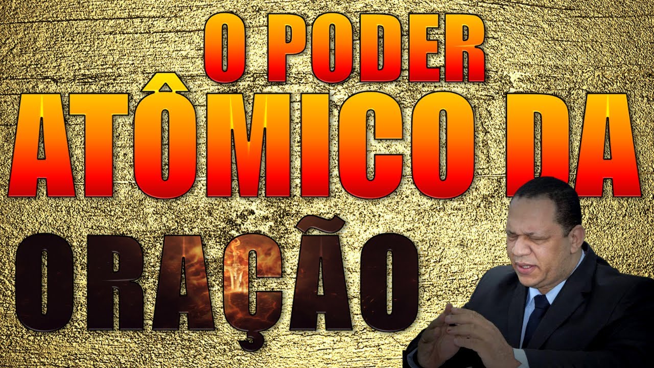 ORAÇÃO MUITO PODEROSA PARTE 1-7 / O PODER ATÔMICO DA ORAÇÃO