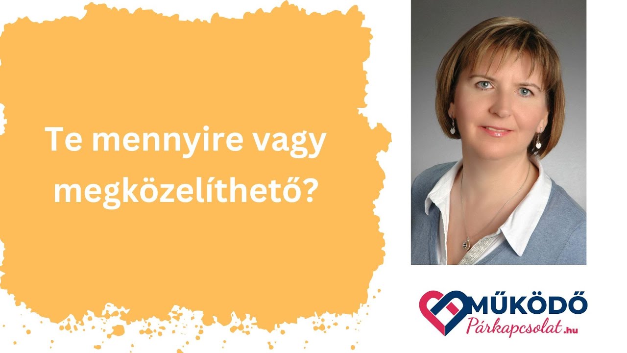 Te mennyire vagy megközelíthető?