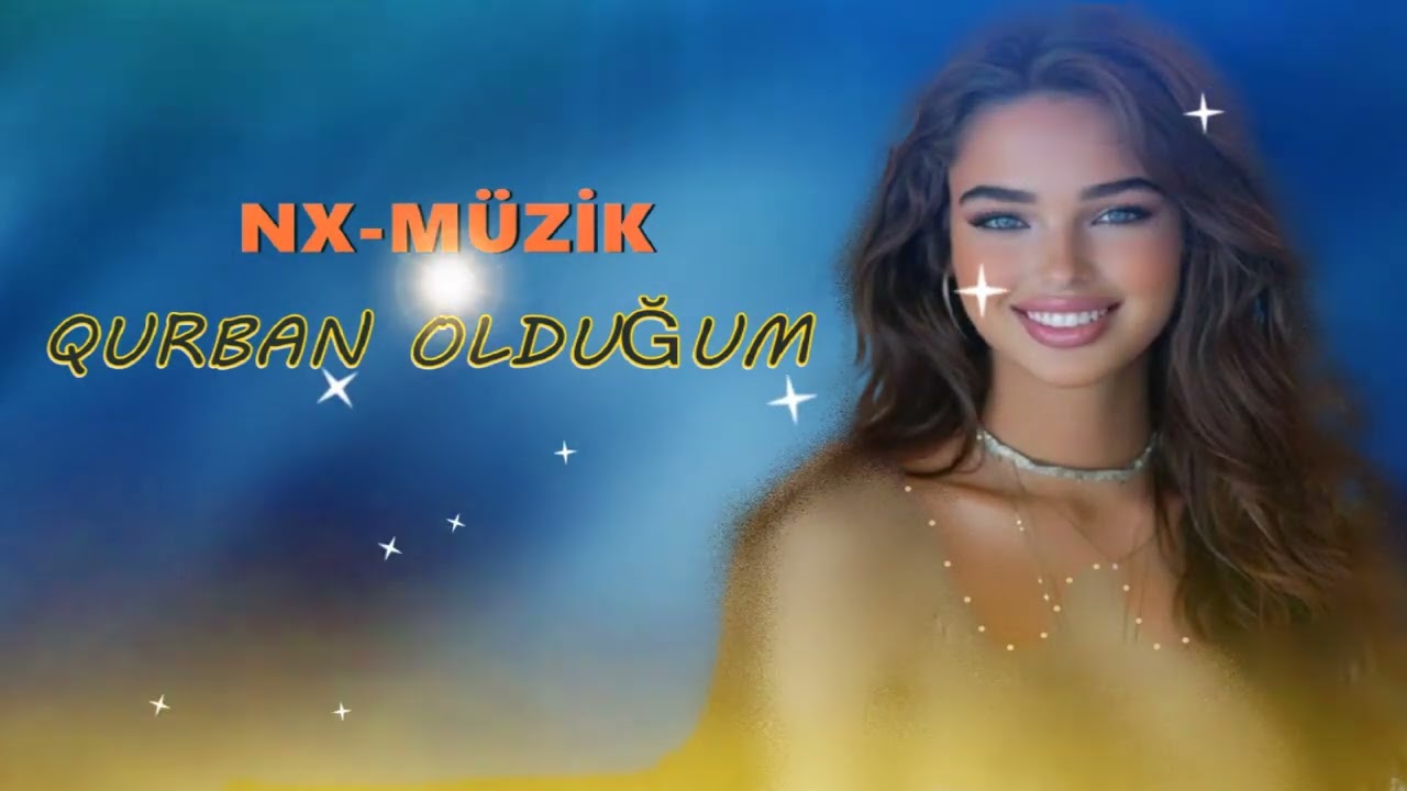 Qurban olduğum,yeni mahnılar,şarkılar