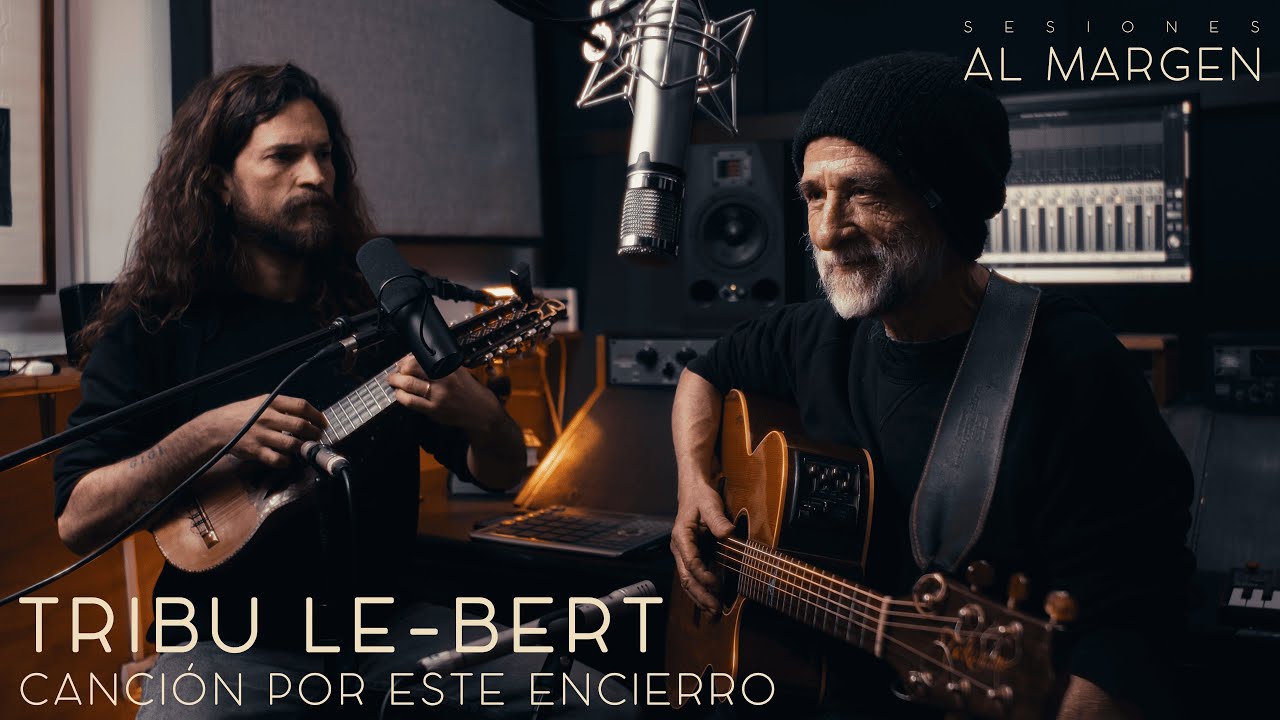 Tribu Le-Bert - Canción por Este Encierro (Sesiones Al Margen)