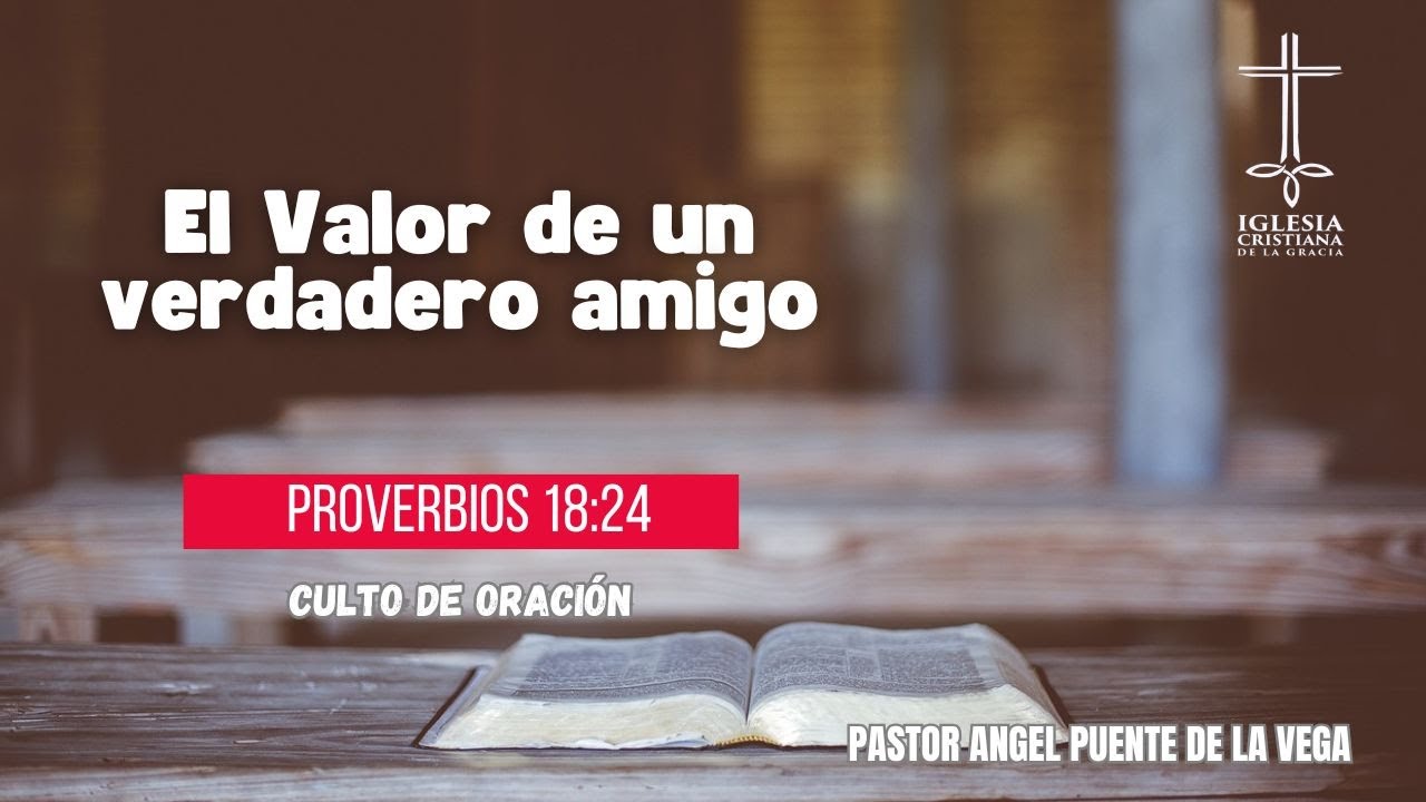 Proverbios 18:24 - El valor de un verdadero amigo - Ps. Angel Puente 15-01-25